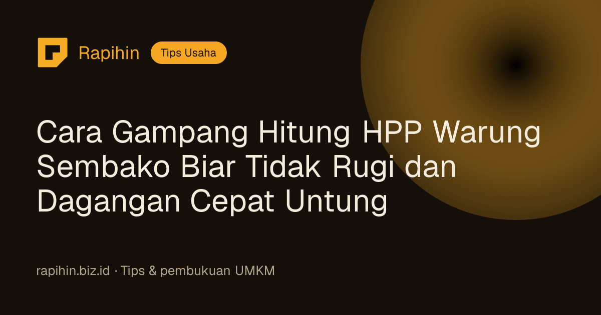 Cara Gampang Hitung HPP Warung Sembako Biar Tidak Rugi dan Dagangan Cepat Untung