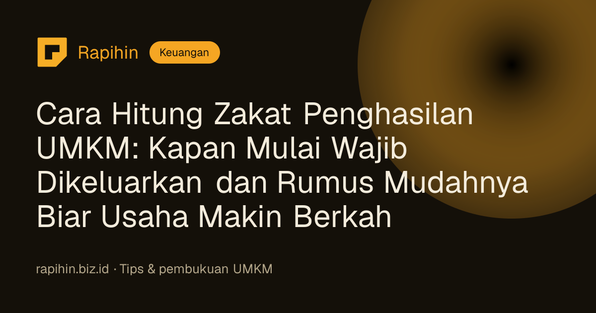 Cara Hitung Zakat Penghasilan UMKM: Kapan Mulai Wajib Dikeluarkan dan Rumus Mudahnya Biar Usaha Makin Berkah